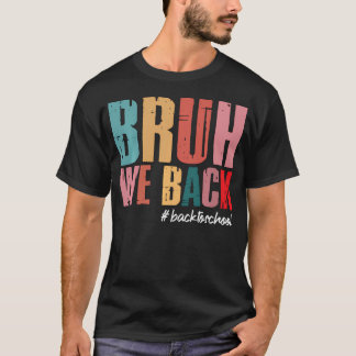Bruh We Back Teachers Retro Back To T-Shirt