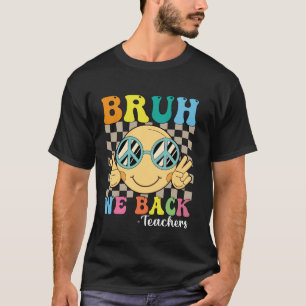 Bruh We Back Teachers Retro Smile Face Groovy Back T-Shirt