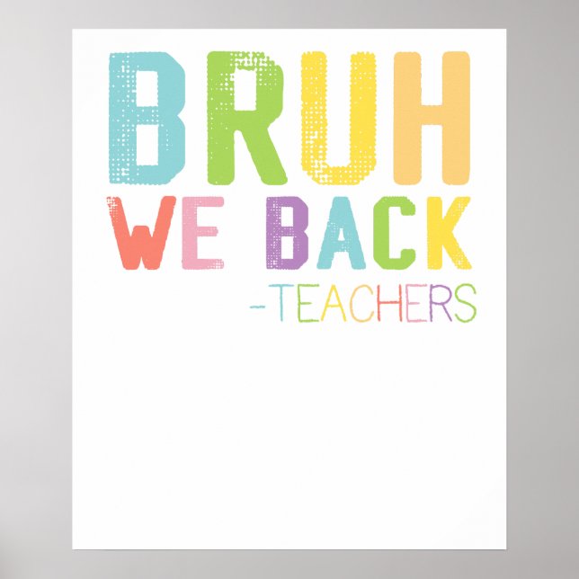 bruh we back teachers school poster (Front)