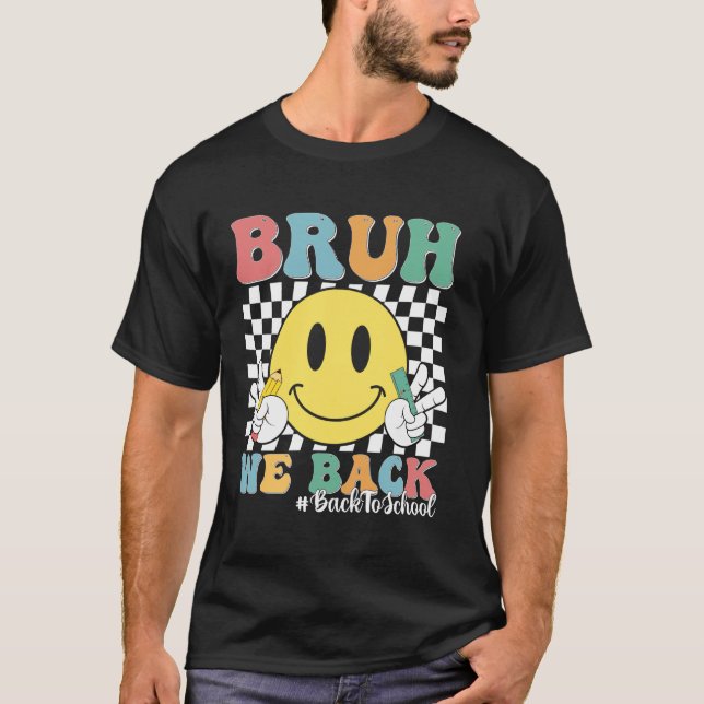 Bruh We Back Teachers Shirt Retro Back To School B (Front)