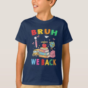 Bruh We Back Teachers Students Back to School T-Shirt