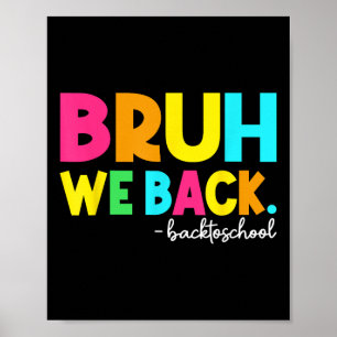 Bruh We Back Teachers Students Kids Back To School Poster
