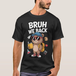 Bruh We Back To School First Day Of School Bear T-Shirt