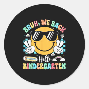 Bruh We Back To School Hello Kindergarten Teacher  Classic Round Sticker