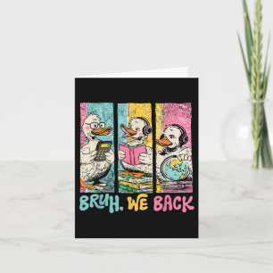 Bruh We Back To School Student Cute Goose Duck Tea Card