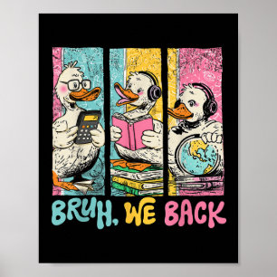Bruh We Back To School Student Cute Goose Duck Tea Poster
