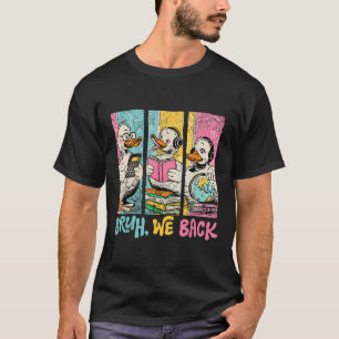 Bruh We Back To School Student Cute Goose Duck Tea T-Shirt