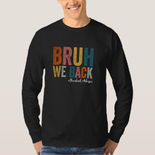 Bruh We Back Yearbook Advisor Funny Back To School T-Shirt