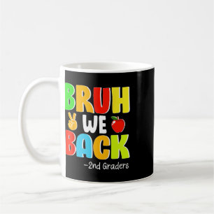 Bruh We Ck 2nd Graders First Day Of School Ck To S Coffee Mug