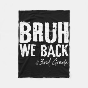 Bruh We Ck 3rd Grade Ck To School First Day Of Sch Fleece Blanket