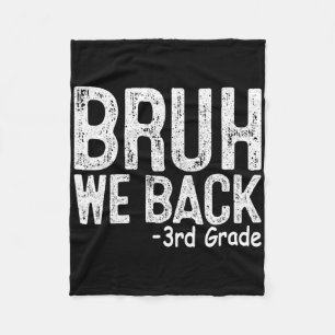 Bruh We Ck 3rd Grade First Day Of School Teacher K Fleece Blanket