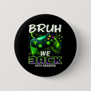 Bruh We Ck 5th Grade Ck To School Gamer Level Boys 2 Inch Round Button
