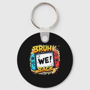 Bruh We Ck Happy First Day Video Game Controller G Keychain