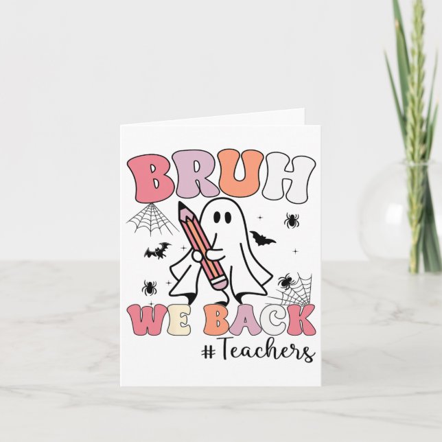 Bruh We Ck Teachers First Day Of School Ghost Hall Card (Front)