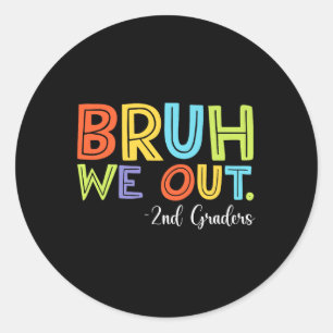 Bruh We Out 2nd Graders Graduation Cl Of 2025 Prem Classic Round Sticker