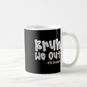 Bruh We Out 4th Graders Fourth Grade Graduation Cl Coffee Mug