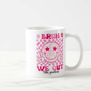 Bruh We Out 5th Graders Fifth Grade Cl Of 2025 Gra Coffee Mug