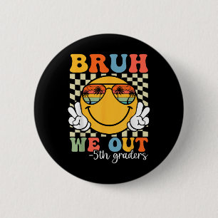Bruh We Out 5th Graders Fifth Grade Graduation Cl 2 Inch Round Button
