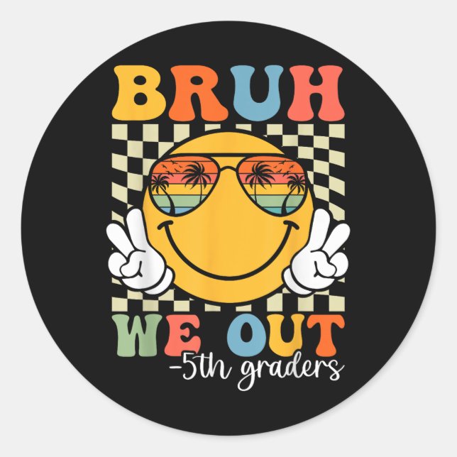 Bruh We Out 5th Graders Fifth Grade Graduation Cl  Classic Round Sticker (Front)