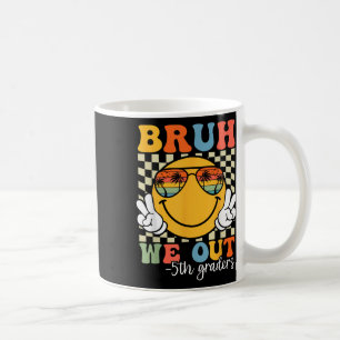 Bruh We Out 5th Graders Fifth Grade Graduation Cl Coffee Mug