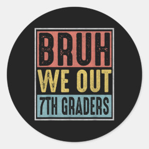 Bruh We Out 7th Graders Graduation Cl Of 2025 Classic Round Sticker