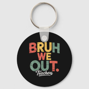 Bruh We Out Admit It Youll Low Key Miss Me Bruh Te Keychain