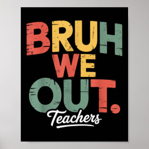 Bruh We Out Admit It Youll Low Key Miss Me Bruh Te Poster