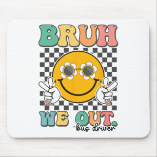 Bruh We Out Bus Drivers Smile Last Day Of School  Mouse Pad