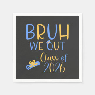 Bruh we out class of 2026  napkin