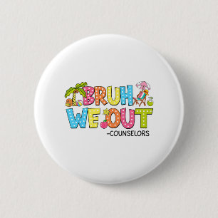 Bruh We Out Counsellors Last Day Of School 2 Inch Round Button