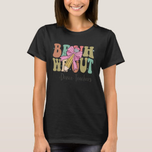 Bruh We Out Dance Teachers Last Day of School Coqu T-Shirt