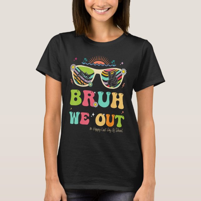 Bruh We Out Funny Last Day Of School Teacher Boy G T-Shirt (Front)