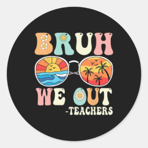 Bruh We Out Groovy Retro Teachers Happy Last Day O Classic Round Sticker