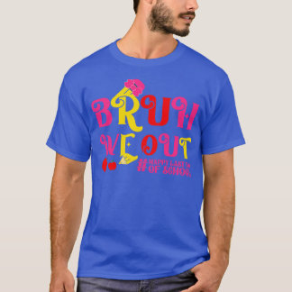 Bruh We Out Happy Last Day Of School Funny Teacher T-Shirt