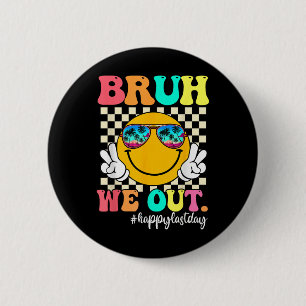 Bruh We Out Happy Last Day Of School Teacher Boy G 2 Inch Round Button