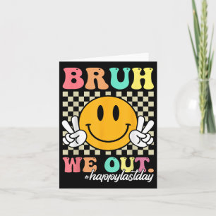Bruh We Out Happy Last Day Of School Teacher Boy G Card