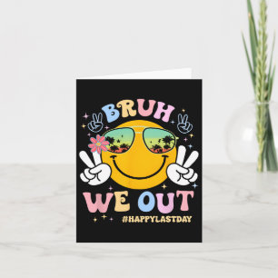 Bruh We Out Happy Last Day Of School Teacher Boy G Card