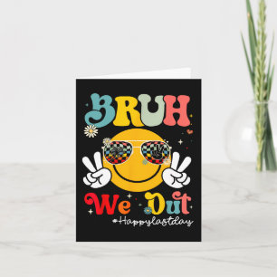 Bruh We Out Happy Last Day Of School Teacher Boy G Card