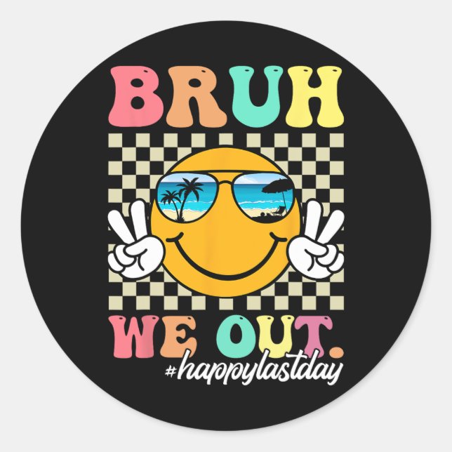 Bruh We Out Happy Last Day Of School Teacher Boy G Classic Round Sticker (Front)