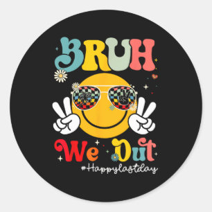 Bruh We Out Happy Last Day Of School Teacher Boy G Classic Round Sticker