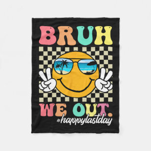 Bruh We Out Happy Last Day Of School Teacher Boy G Fleece Blanket