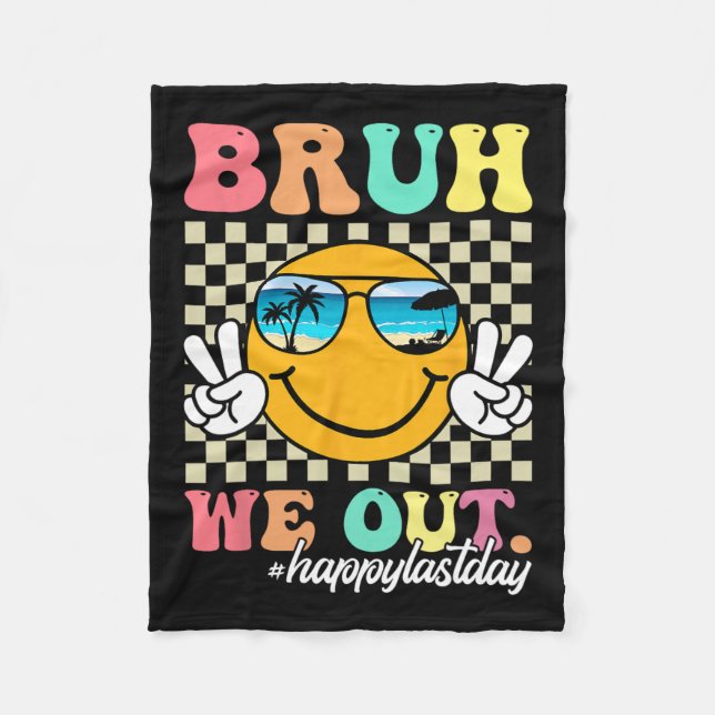 Bruh We Out Happy Last Day Of School Teacher Boy G Fleece Blanket (Front)
