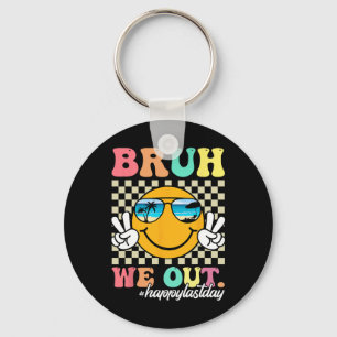 Bruh We Out Happy Last Day Of School Teacher Boy G Keychain