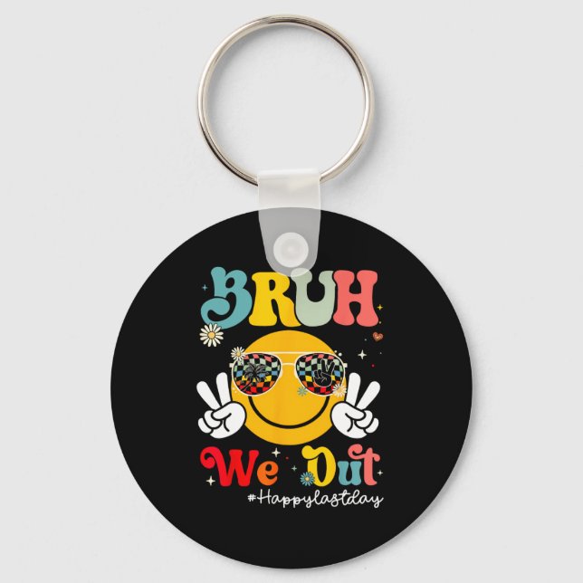 Bruh We Out Happy Last Day Of School Teacher Boy G Keychain (Front)
