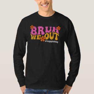 Bruh We Out Happy Last Day Of School Teacher Boy G T-Shirt