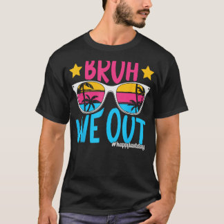 Bruh We Out Happy Last Day Of School Teacher Boy G T-Shirt
