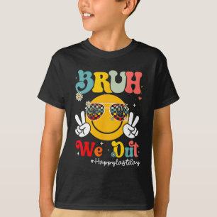 Bruh We Out Happy Last Day Of School Teacher Boy G T-Shirt