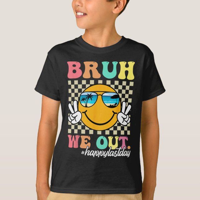 Bruh We Out Happy Last Day Of School Teacher Boy G T-Shirt (Front)