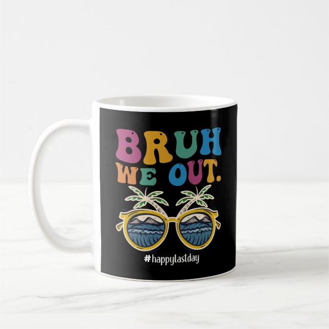 Bruh We Out Happy Last Day Of School Teacher  Coffee Mug (Left)
