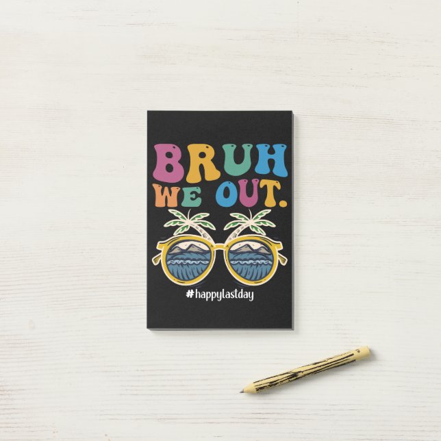 Bruh We Out Happy Last Day Of School Teacher  Post-it Notes (On Desk)